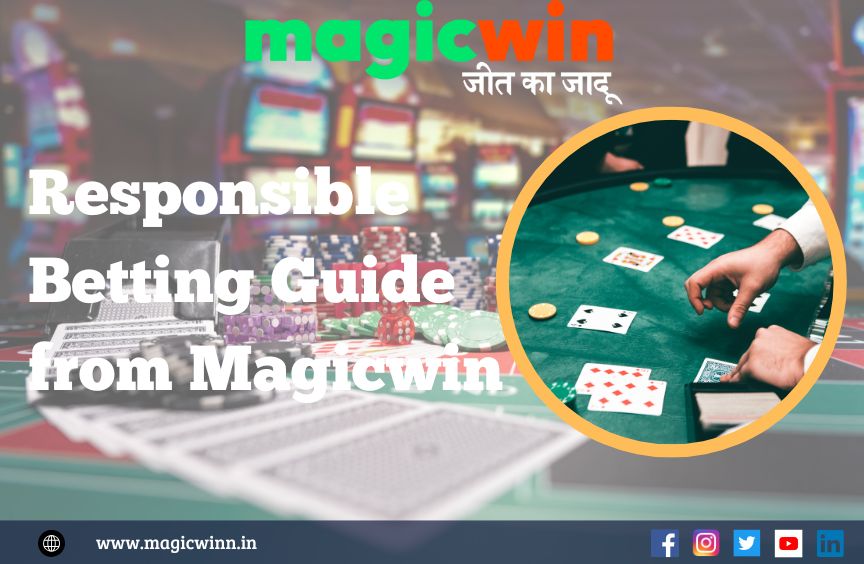 You are currently viewing A Responsible Betting Guide from Magicwin for Sustainable Betting