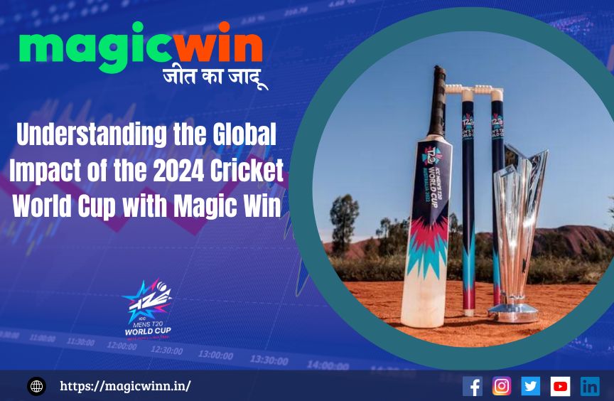 You are currently viewing Understanding the Global Impact of the 2024 Cricket World Cup with Magic Win
