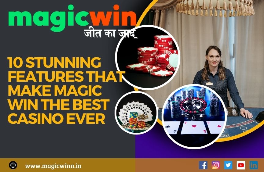 You are currently viewing 10 Stunning Features that Make Magic Win the Best Casino Ever