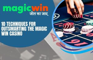 Read more about the article 10 Techniques for Outsmarting the Magic Win Casino