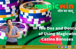 Read more about the article The Dos and Don’ts of Using Bonuses in Magicwin Casino