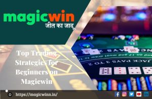 Read more about the article Top Trading Strategies for Beginners on Magicwin