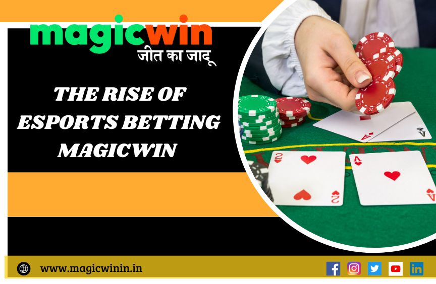 You are currently viewing The Rise of Esports Betting: MagicWin