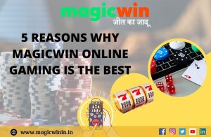 Read more about the article 5 Reasons Why Magicwin Online Gaming is the Best