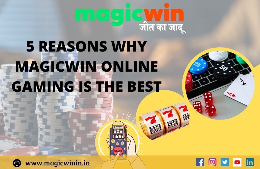 5 Reasons Why Magicwin Online Gaming is the Best